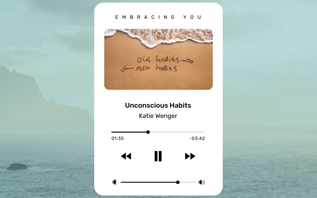 Unconscious Habits